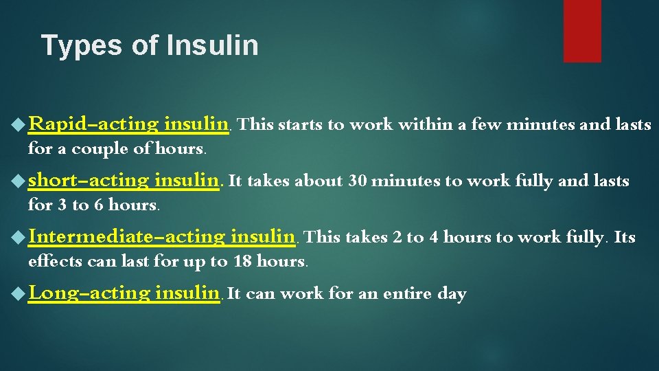 Types of Insulin Rapid-acting insulin. This starts to work within a few minutes and