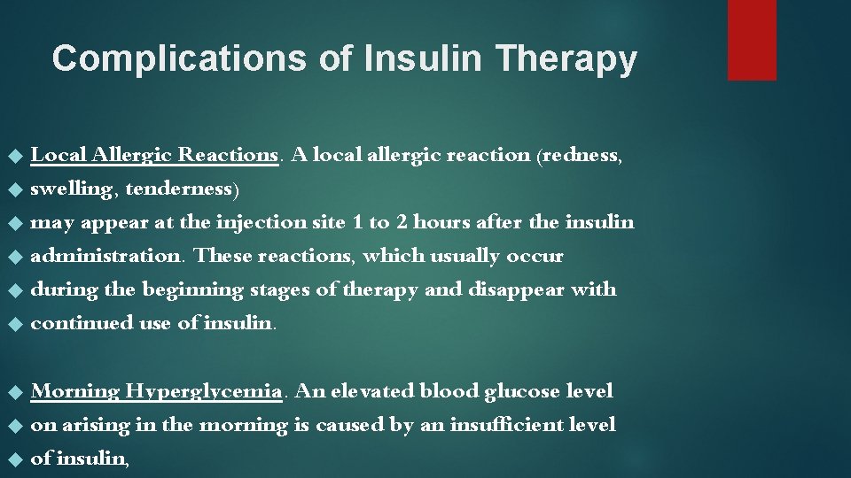 Complications of Insulin Therapy Local Allergic Reactions. A local allergic reaction (redness, swelling, tenderness)