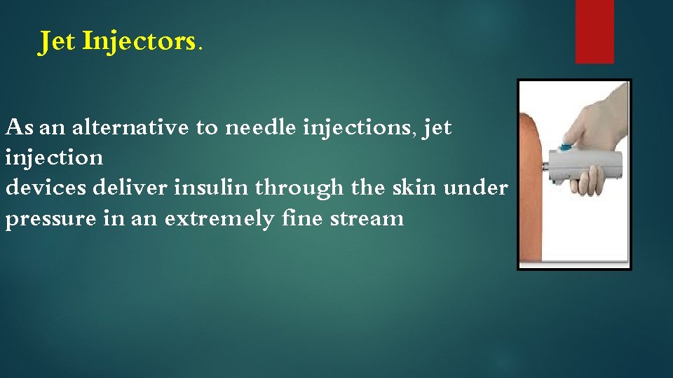 Jet Injectors. As an alternative to needle injections, jet injection devices deliver insulin through