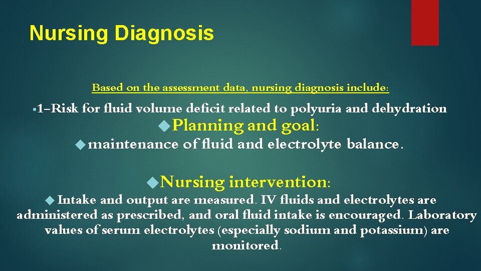 Nursing Diagnosis Based on the assessment data, nursing diagnosis include: • 1 -Risk for