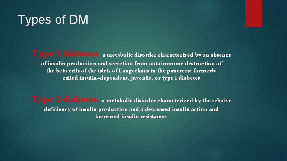 Types of DM Type 1 diabetes: a metabolic disorder characterized by an absence of