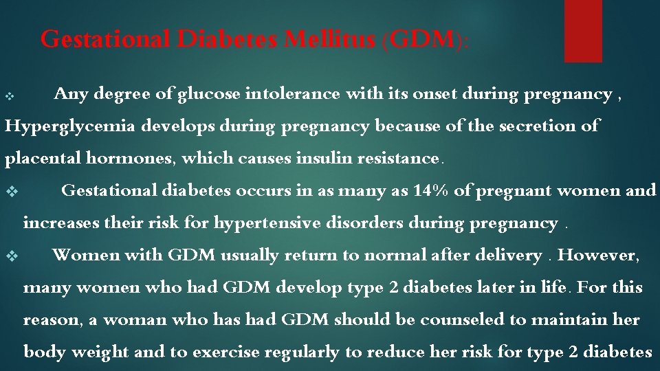 Gestational Diabetes Mellitus (GDM): v Any degree of glucose intolerance with its onset during