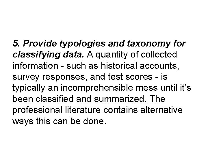 5. Provide typologies and taxonomy for classifying data. A quantity of collected information -