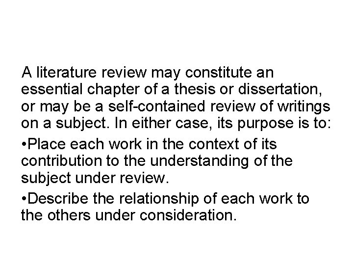 A literature review may constitute an essential chapter of a thesis or dissertation, or
