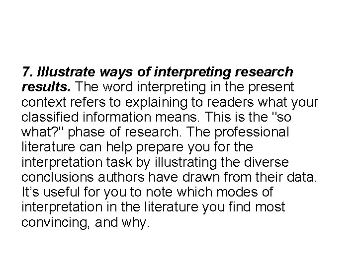 7. Illustrate ways of interpreting research results. The word interpreting in the present context