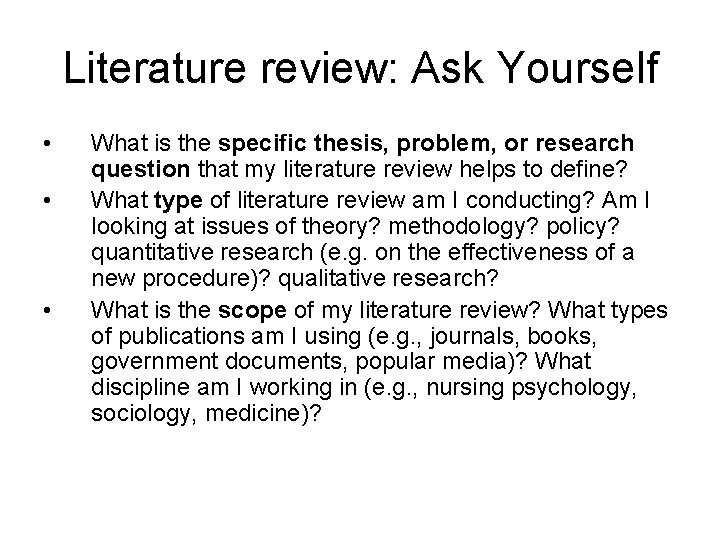 Literature review: Ask Yourself • • • What is the specific thesis, problem, or