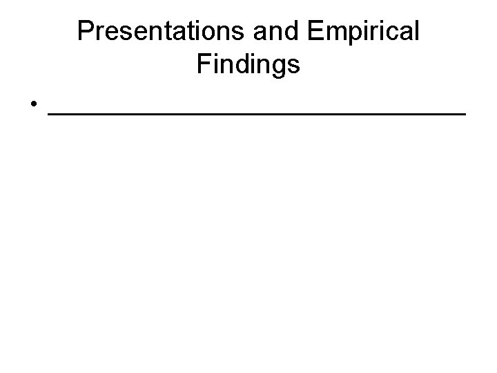 Presentations and Empirical Findings • _________________ 