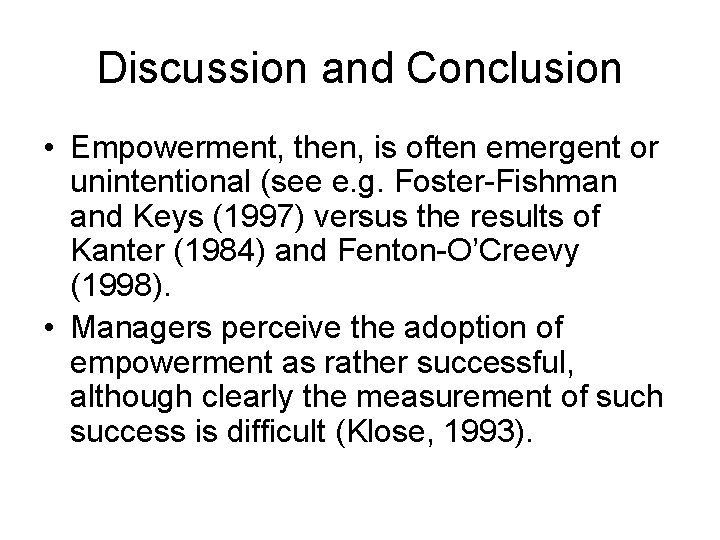 Discussion and Conclusion • Empowerment, then, is often emergent or unintentional (see e. g.
