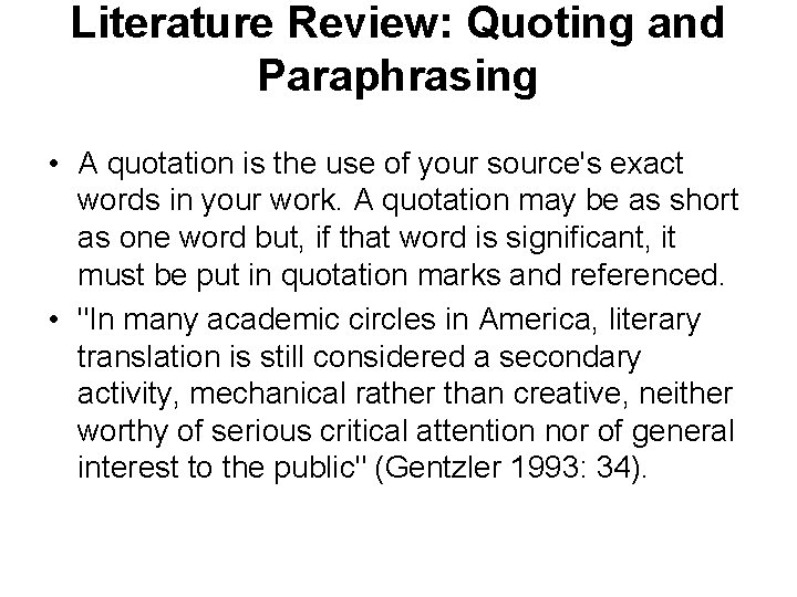 Literature Review: Quoting and Paraphrasing • A quotation is the use of your source's