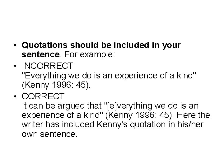  • Quotations should be included in your sentence. For example: • INCORRECT "Everything