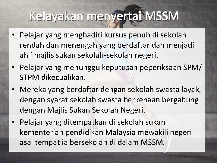 Kelayakan menyertai MSSM • Pelajar yang menghadiri kursus penuh di sekolah rendah dan menengah Kelayakan menyertai MSSM • Pelajar yang menghadiri kursus penuh di sekolah rendah dan menengah