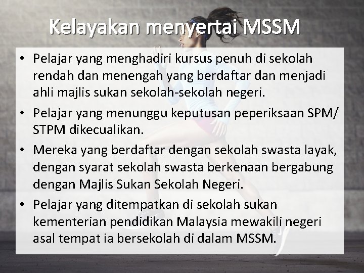 Kelayakan menyertai MSSM • Pelajar yang menghadiri kursus penuh di sekolah rendah dan menengah