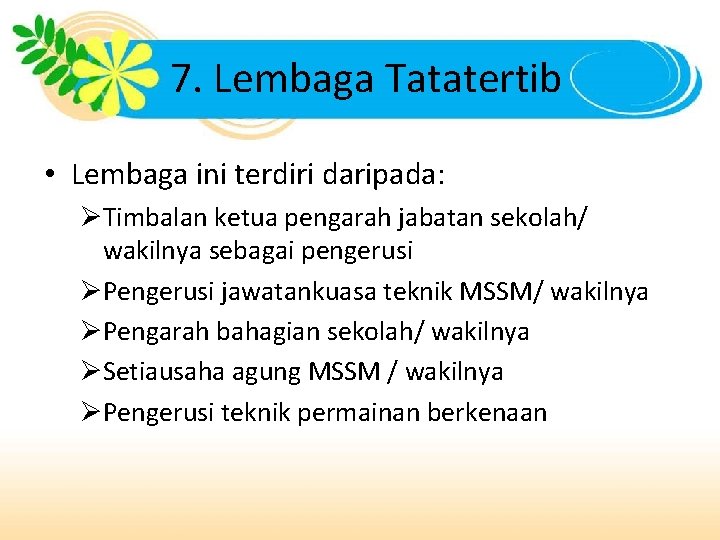 7. Lembaga Tatatertib • Lembaga ini terdiri daripada: ØTimbalan ketua pengarah jabatan sekolah/ wakilnya