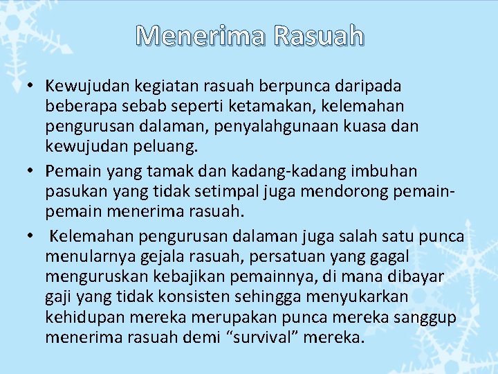 Menerima Rasuah • Kewujudan kegiatan rasuah berpunca daripada beberapa sebab seperti ketamakan, kelemahan pengurusan