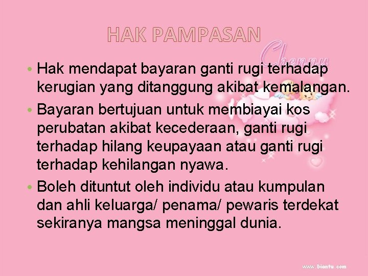 HAK PAMPASAN • Hak mendapat bayaran ganti rugi terhadap kerugian yang ditanggung akibat kemalangan.