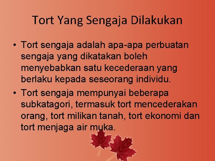 Tort Yang Sengaja Dilakukan • Tort sengaja adalah apa-apa perbuatan sengaja yang dikatakan boleh