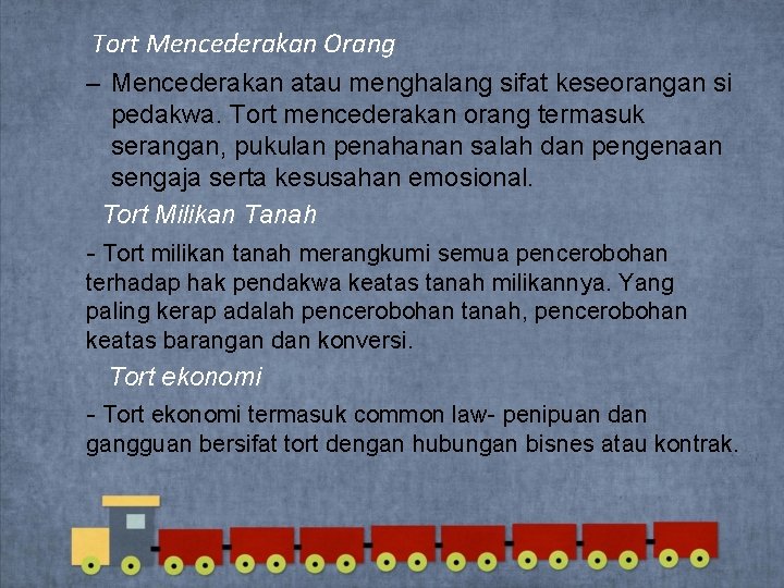 Tort Mencederakan Orang – Mencederakan atau menghalang sifat keseorangan si pedakwa. Tort mencederakan orang