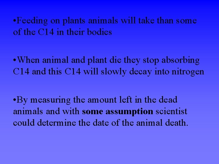  • Feeding on plants animals will take than some of the C 14