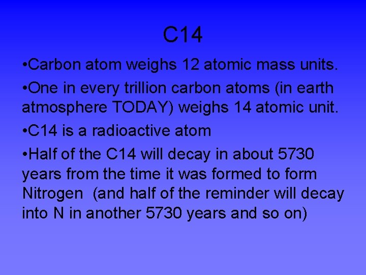 C 14 • Carbon atom weighs 12 atomic mass units. • One in every