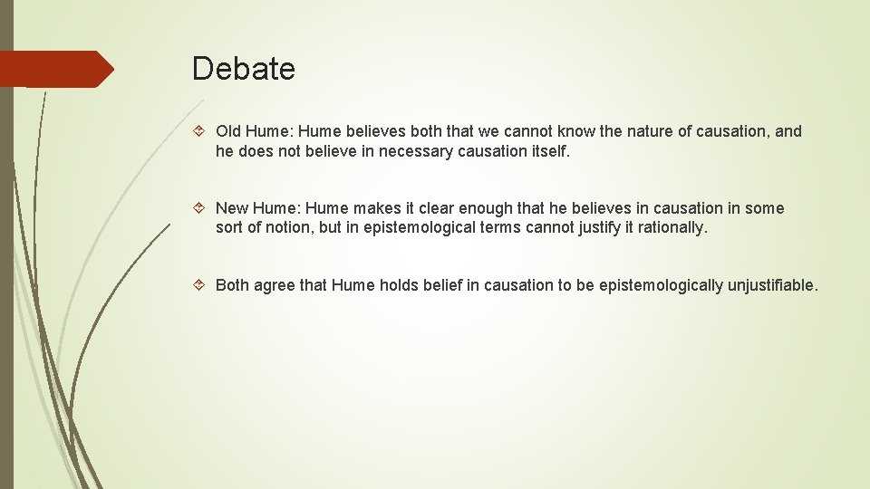 Debate Old Hume: Hume believes both that we cannot know the nature of causation,
