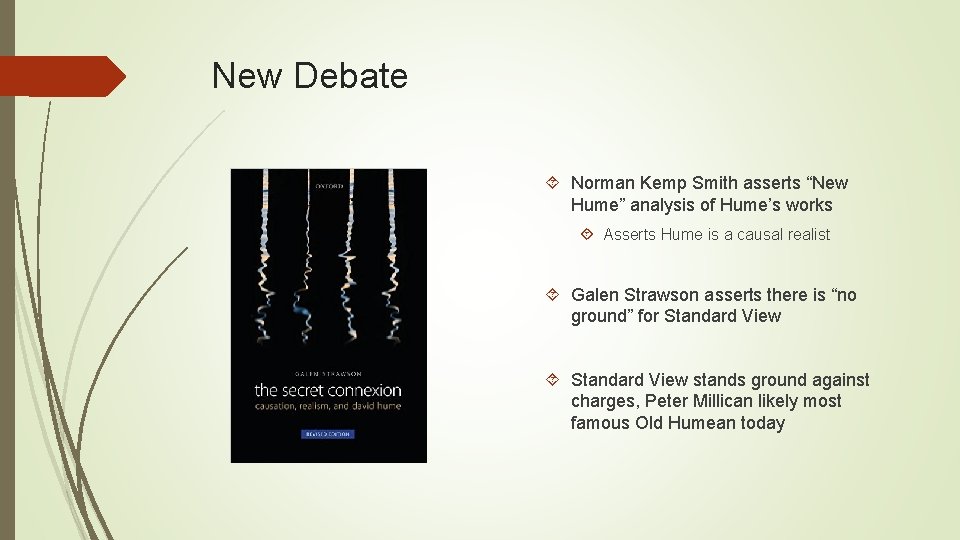 New Debate Norman Kemp Smith asserts “New Hume” analysis of Hume’s works Asserts Hume