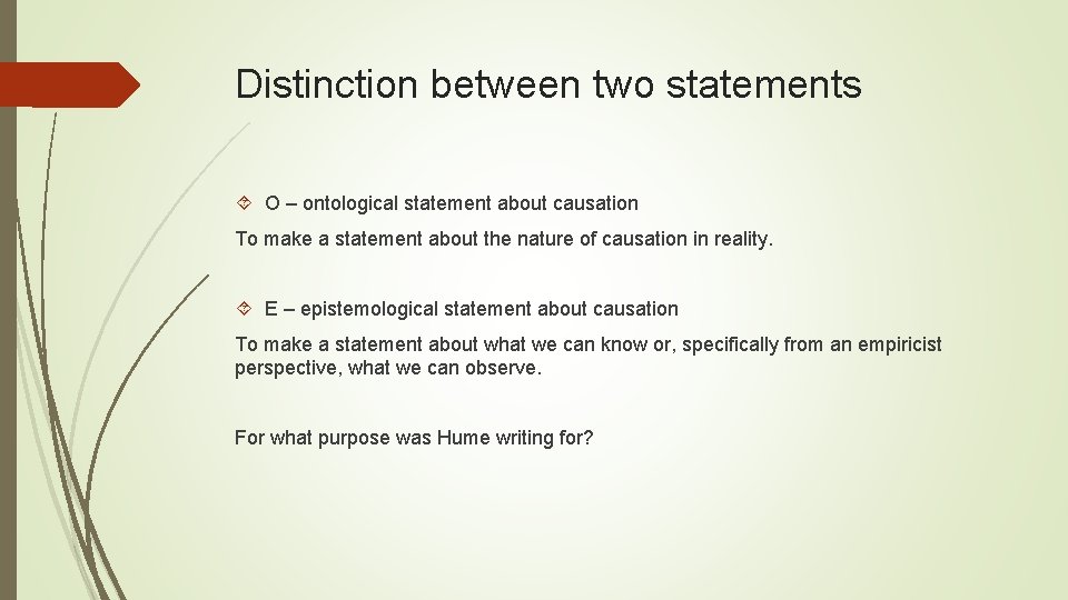 Distinction between two statements O – ontological statement about causation To make a statement