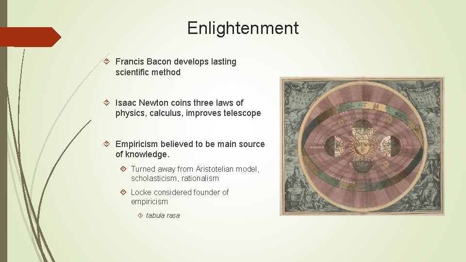 Enlightenment Francis Bacon develops lasting scientific method Isaac Newton coins three laws of physics,