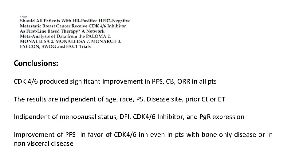 Conclusions: CDK 4/6 produced significant improvement in PFS, CB, ORR in all pts The
