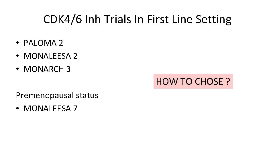 CDK 4/6 Inh Trials In First Line Setting • PALOMA 2 • MONALEESA 2