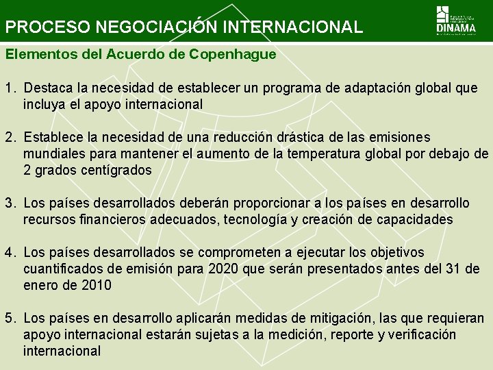 PROCESO NEGOCIACIÓN INTERNACIONAL Elementos del Acuerdo de Copenhague 1. Destaca la necesidad de establecer