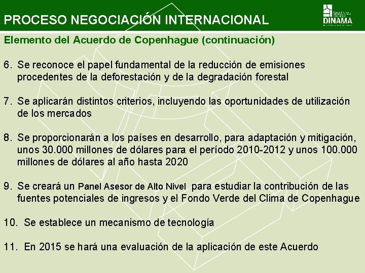 PROCESO NEGOCIACIÓN INTERNACIONAL Elemento del Acuerdo de Copenhague (continuación) 6. Se reconoce el papel