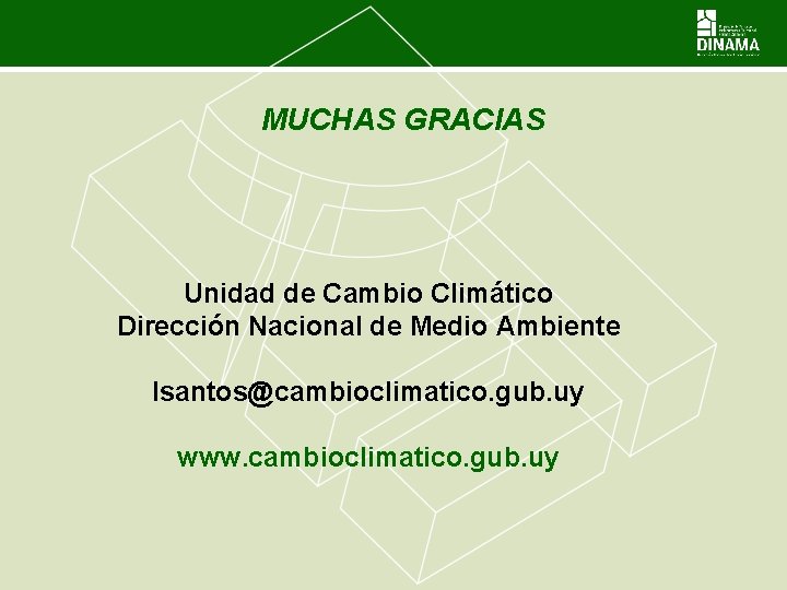 MUCHAS GRACIAS Unidad de Cambio Climático Dirección Nacional de Medio Ambiente lsantos@cambioclimatico. gub. uy