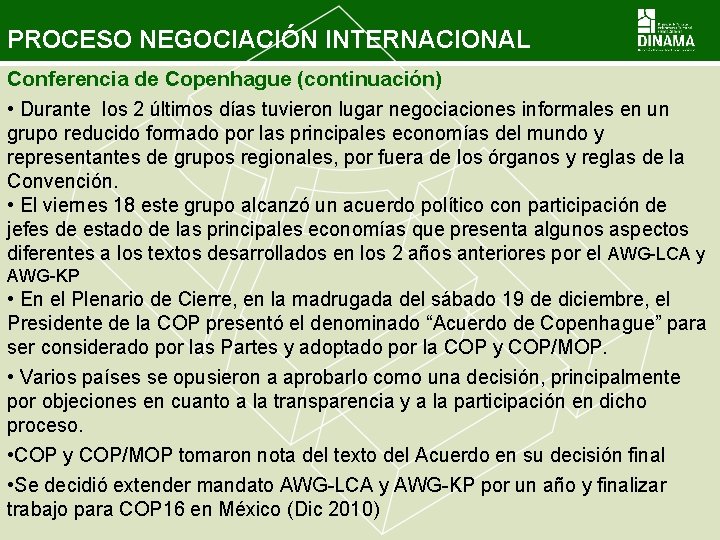 PROCESO NEGOCIACIÓN INTERNACIONAL Conferencia de Copenhague (continuación) • Durante los 2 últimos días tuvieron