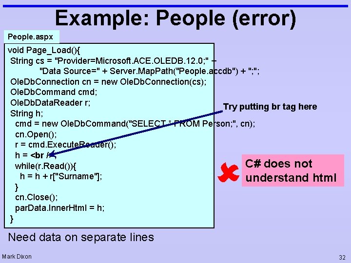 Example: People (error) People. aspx void Page_Load(){ String cs = "Provider=Microsoft. ACE. OLEDB. 12.