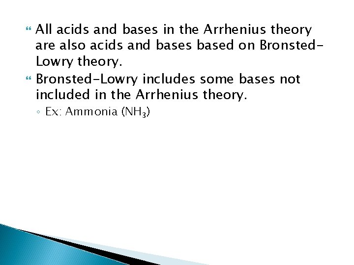  All acids and bases in the Arrhenius theory are also acids and bases