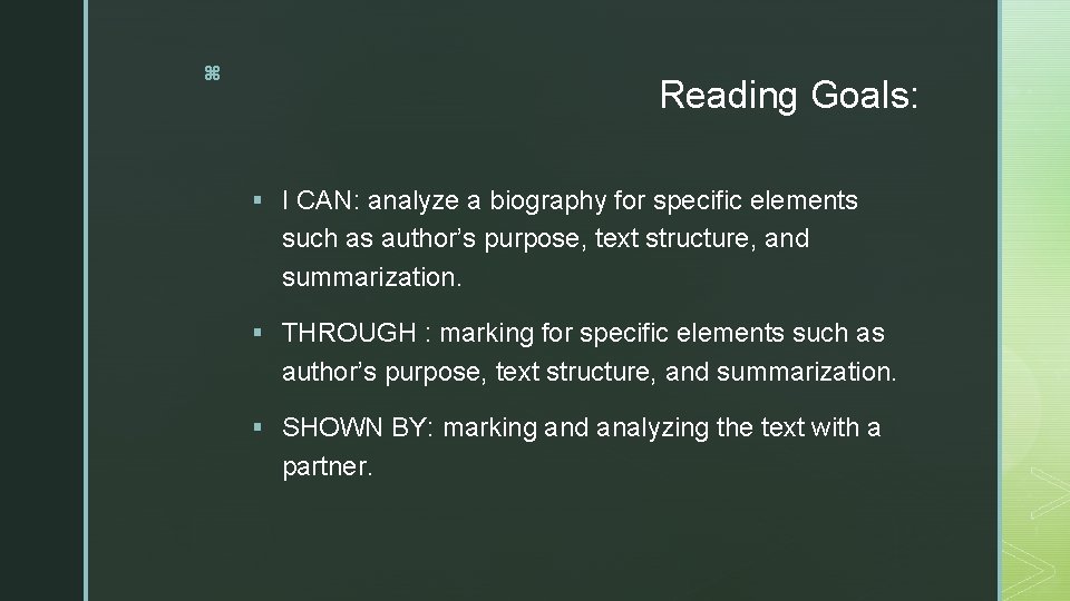 z Reading Goals: § I CAN: analyze a biography for specific elements such as