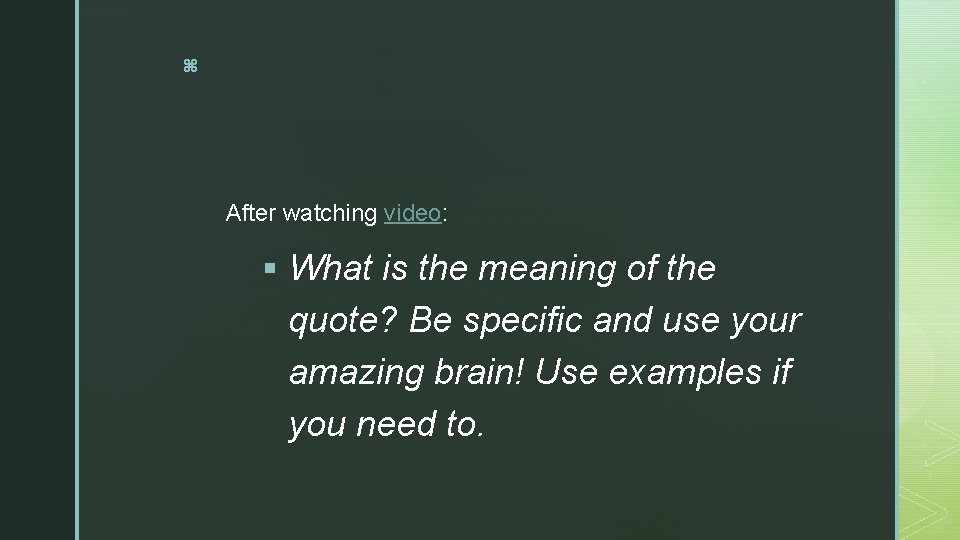 z After watching video: § What is the meaning of the quote? Be specific