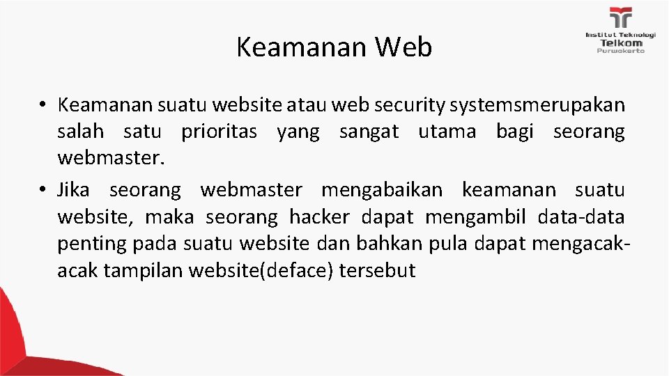 Keamanan Web • Keamanan suatu website atau web security systemsmerupakan salah satu prioritas yang