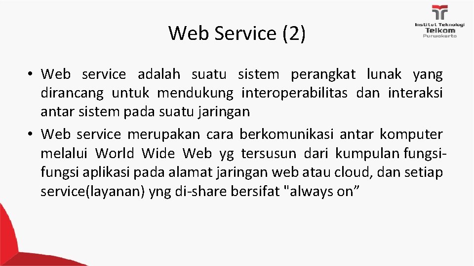 Web Service (2) • Web service adalah suatu sistem perangkat lunak yang dirancang untuk