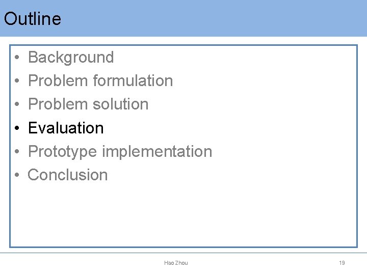 Outline • • • Background Problem formulation Problem solution Evaluation Prototype implementation Conclusion Hao
