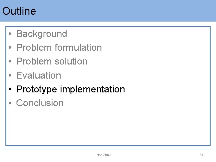 Outline • • • Background Problem formulation Problem solution Evaluation Prototype implementation Conclusion Hao