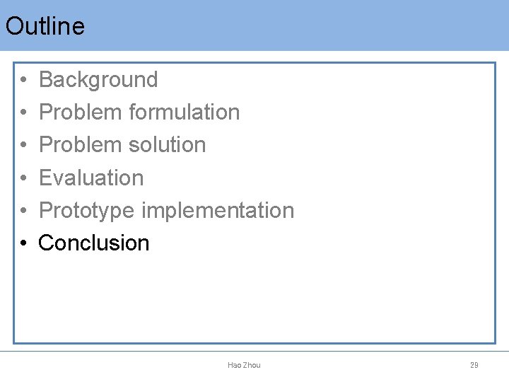 Outline • • • Background Problem formulation Problem solution Evaluation Prototype implementation Conclusion Hao