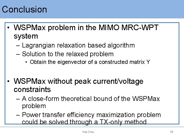 Conclusion • WSPMax problem in the MIMO MRC-WPT system – Lagrangian relaxation based algorithm