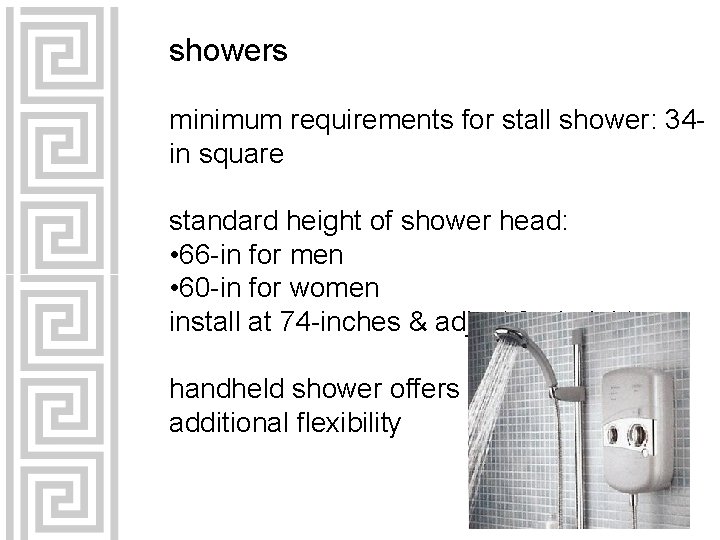 showers minimum requirements for stall shower: 34 in square standard height of shower head: