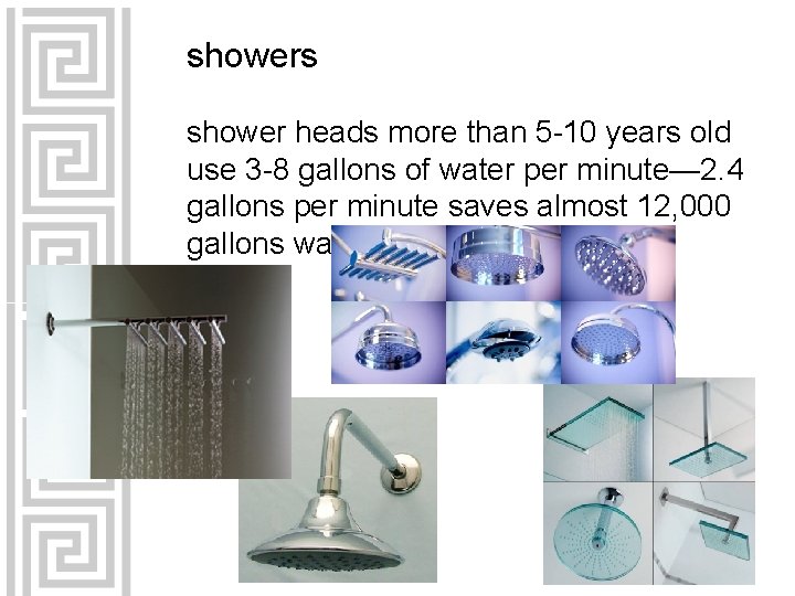 showers shower heads more than 5 -10 years old use 3 -8 gallons of