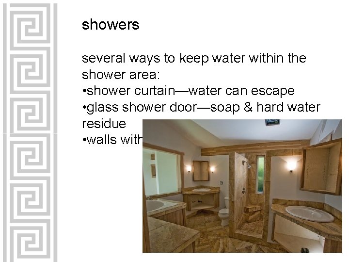 showers several ways to keep water within the shower area: • shower curtain—water can