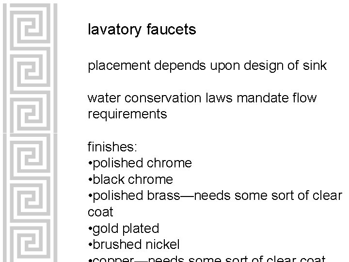 lavatory faucets placement depends upon design of sink water conservation laws mandate flow requirements
