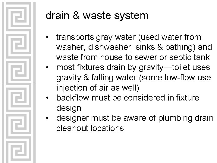 drain & waste system • transports gray water (used water from washer, dishwasher, sinks