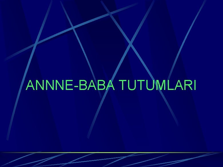 ANNNE-BABA TUTUMLARI 