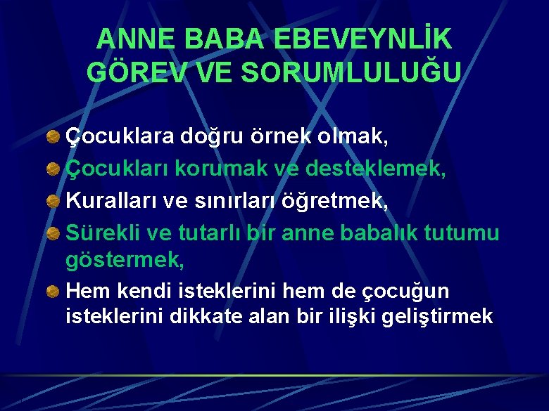 ANNE BABA EBEVEYNLİK GÖREV VE SORUMLULUĞU Çocuklara doğru örnek olmak, Çocukları korumak ve desteklemek,